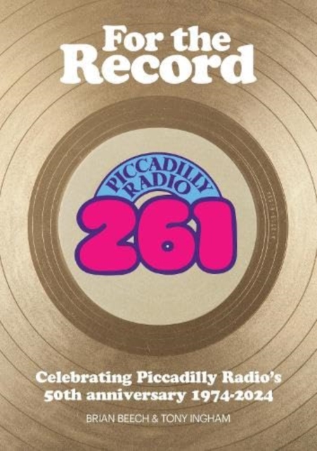 For the Record: Celebrating Piccadilly Radio's 50th Anniversary 1974-2024