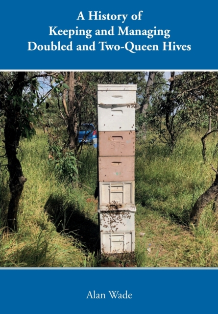 History of Keeping and Managing Doubled and Two-Queen Hives