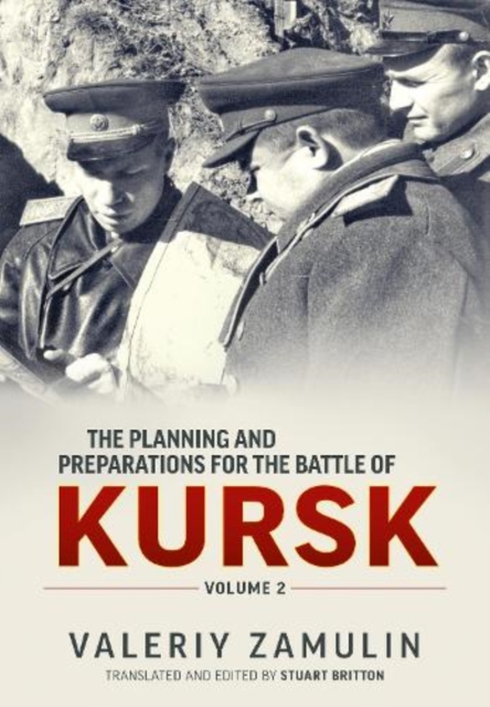 The Planning and Preparations for the Battle of Kursk