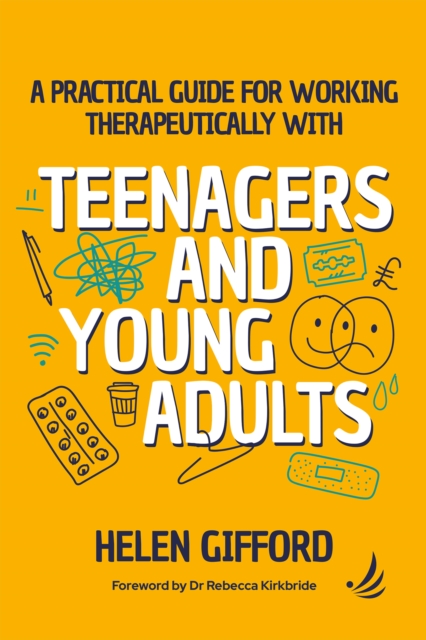 Practical Guide for Working Therapeutically with Teenagers and Young Adults