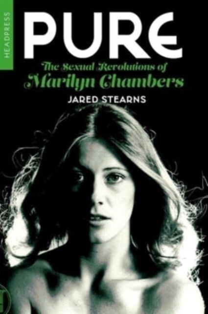 Pure: The Sexual Revolutions Of Marilyn Chambers