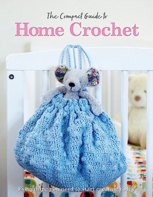 Compact Guide to Home Crochet