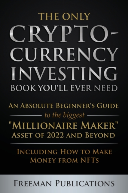 Only Cryptocurrency Investing Book You'll Ever Need