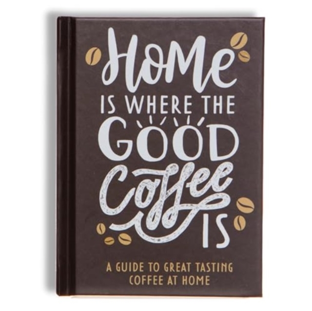 Home Is Where The Good Coffee Is