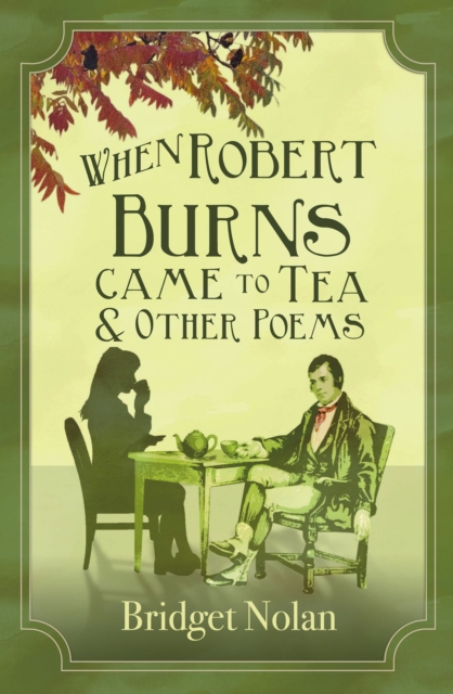 When Robert Burns Came to Tea and other poems