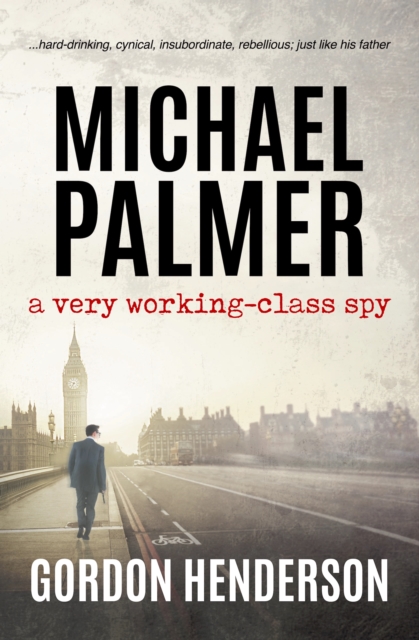 Michael Palmer - a very working-class spy