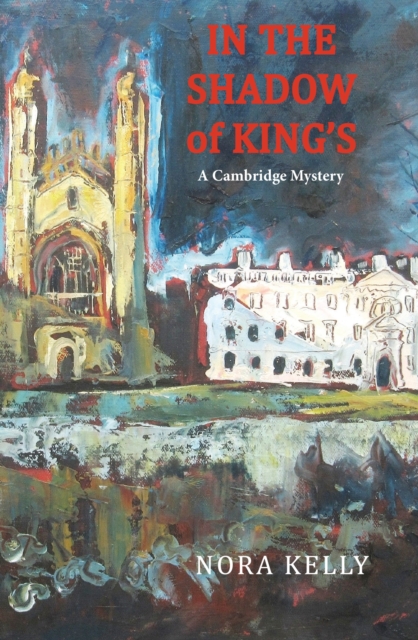 In The Shadow of King's: A Cambridge Mystery