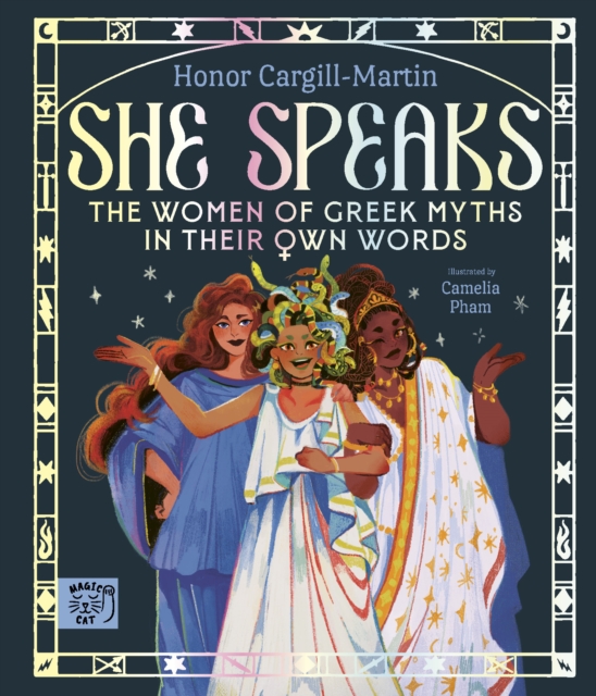 She Speaks: The Women of Greek Myths in Their Own Words