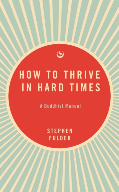 How to Thrive in Hard Times