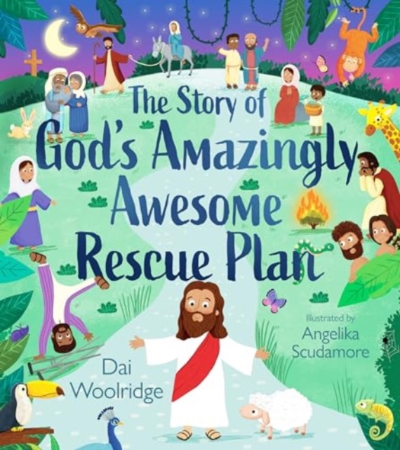 The Story of God's Amazingly Awesome Rescue Plan