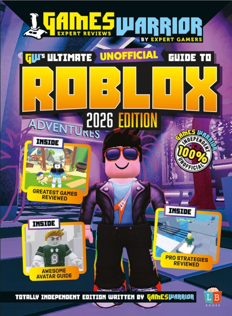 Roblox Ultimate (Unofficial) Gaming Guide by GamesWarrior 2026 Edition