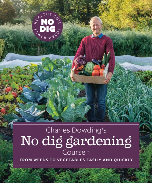 Charles Dowding's No Dig Gardening
