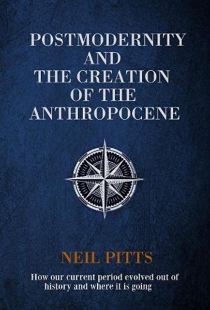 Postmodernity and the Creation of the Anthropocene