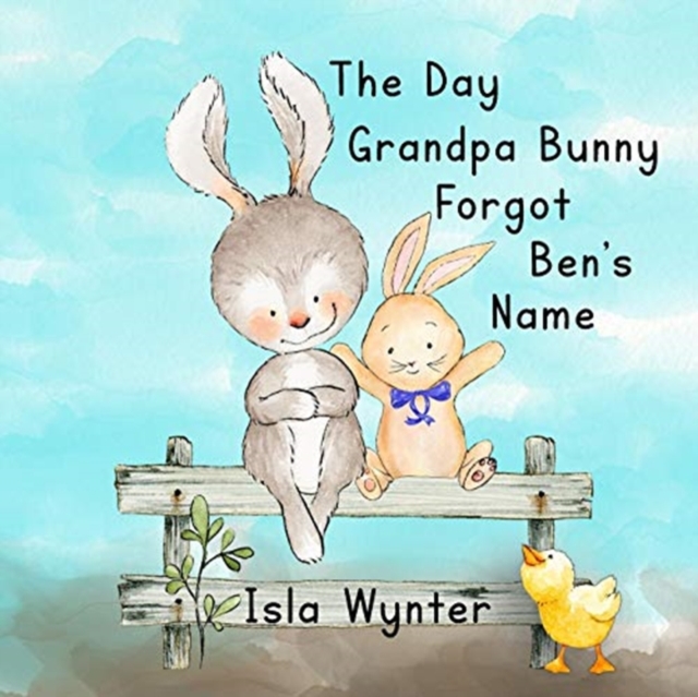 Day Grandpa Bunny Forgot Ben's Name