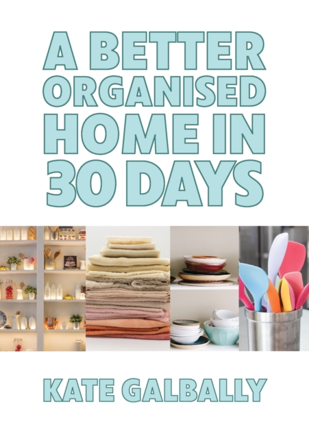 Better Organised Home in 30 Days