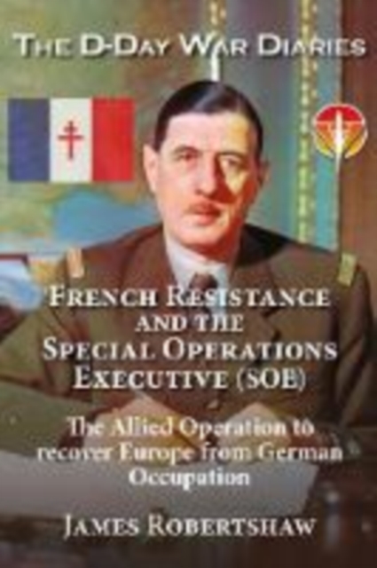 D Day Diaries - French Resistance and the Special Operations Executive (SOE)