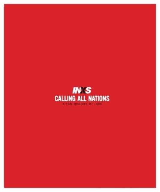 Calling All Nations A Fan History of INXS Deluxe Edition