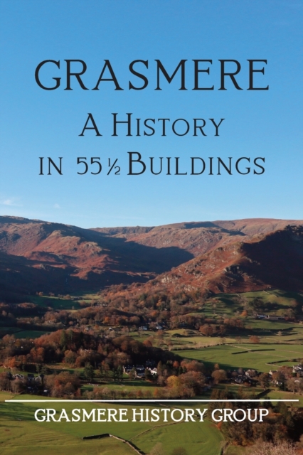 Grasmere: A History in 55½ Buildings