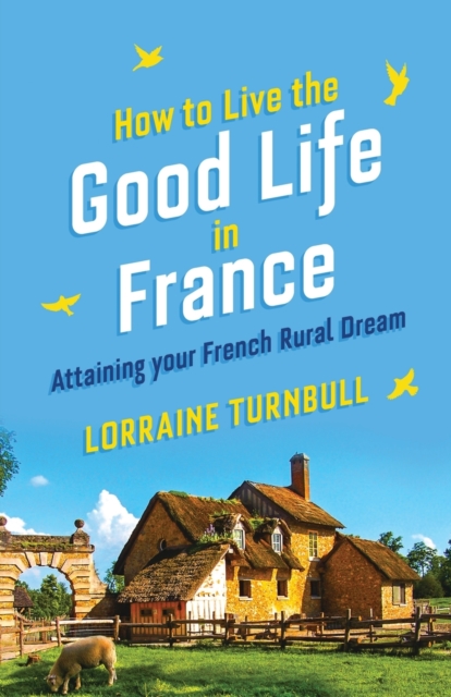 How to Live the Good Life in France