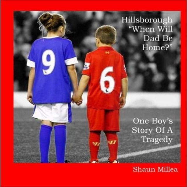 Hillsborough When Will Dad Be Home?