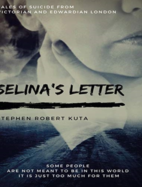 Selina's Letter, Tales of Suicide from Victorian and Edwardian London