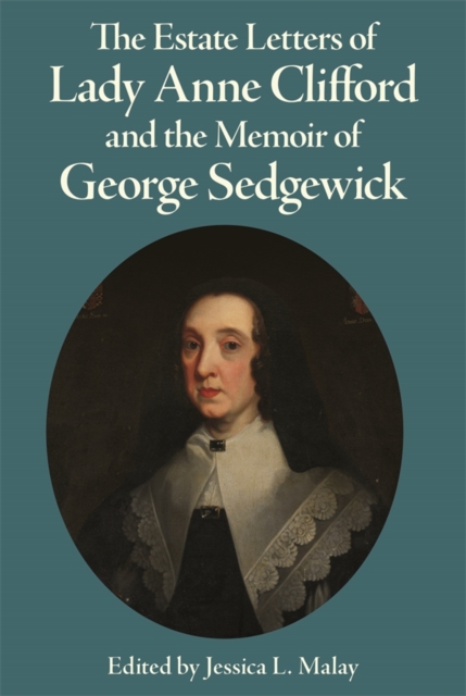 The Estate Letters of Lady Anne Clifford and the Memoir of George Sedgewick