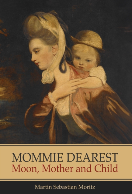 Mommie Dearest: Moon, Mother and Child