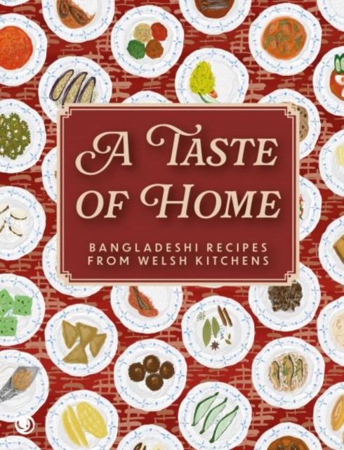 Taste of Home - Bangladeshi Recipes from Welsh Kitchens