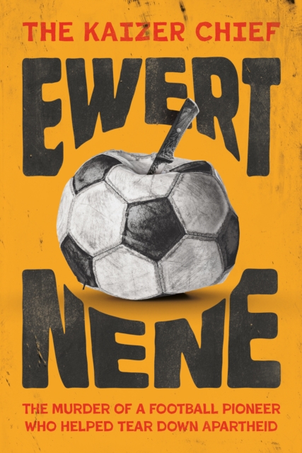 The Kaizer Chief: Ewert Nene