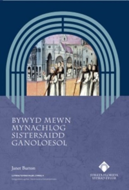 Bywyd Mewn Mynachlog Sistersaidd Ganoloesol