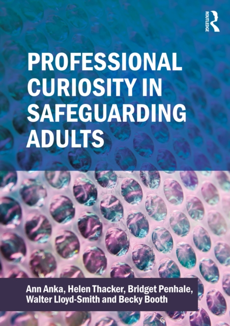 Professional Curiosity in Safeguarding Adults