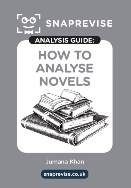 The SnapRevise Analysis Guides: How To Analyse Novels