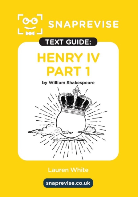 SnapRevise Henry IV Part 1 Text Guide for English Literature
