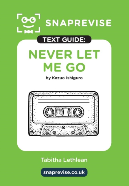 SnapRevise Never Let Me Go Text Guide for English Literature