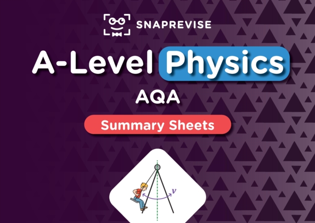 SnapRevise A-Level AQA Physics Summary Sheets