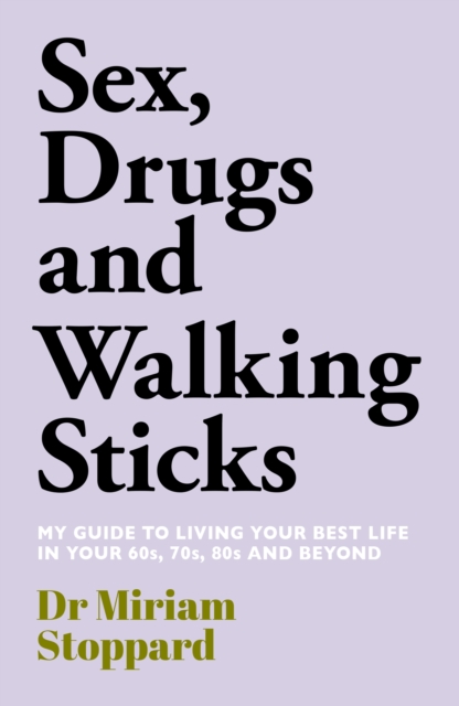 Dr Miriam Stoppard: Sex, Drugs and Walking Sticks