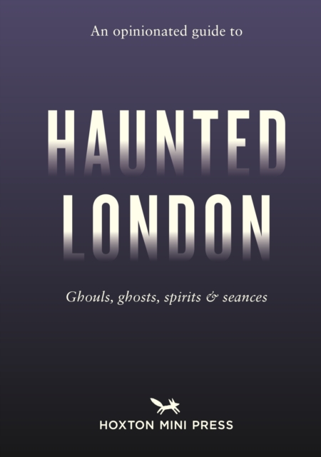 An Opinionated Guide to Haunted London