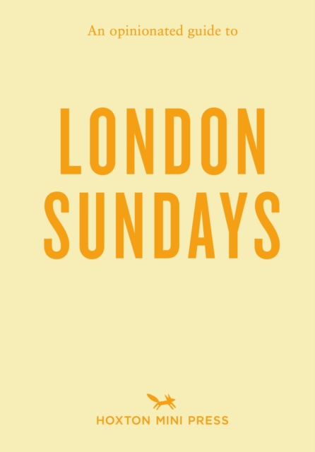 An Opinionated Guide to London Sundays