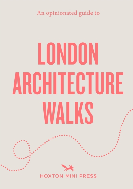 An Opinionated Guide to London Architecture Walks
