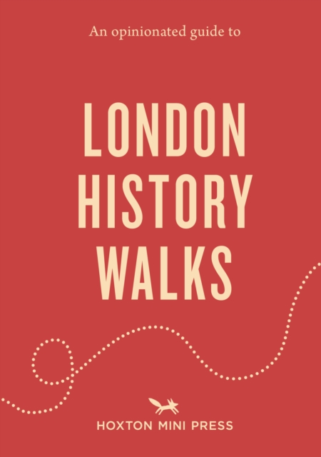 An Opinionated Guide to London History Walks