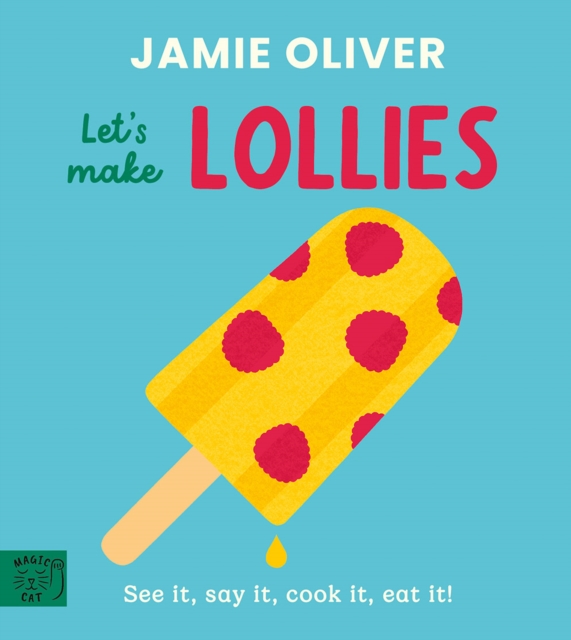 Jamie Oliver: Let's Make Lollies