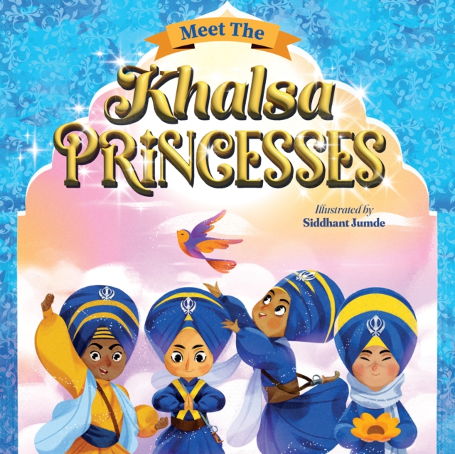 MEET THE KHALSA PRINCESSES