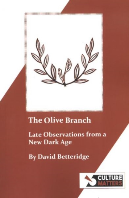The Olive Branch - Late Observations from a New Dark Age