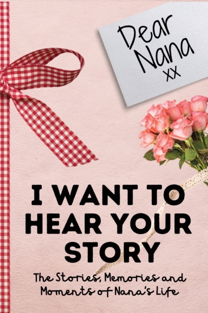 Dear Nana. I Want To Hear Your Story