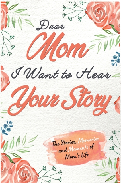 Dear Mom. I Want To Hear Your Story