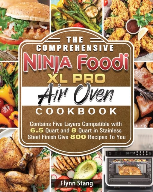 Comprehensive Ninja Foodi XL Pro Air Oven Cookbook