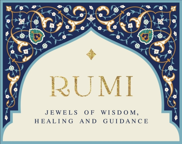 Rumi - Jewels of Wisdom, Healing and Guidance