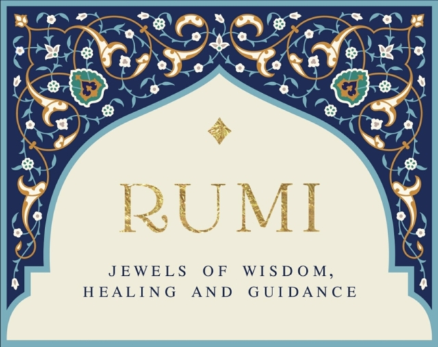 Rumi - Jewels of Wisdom, Healing and Guidance