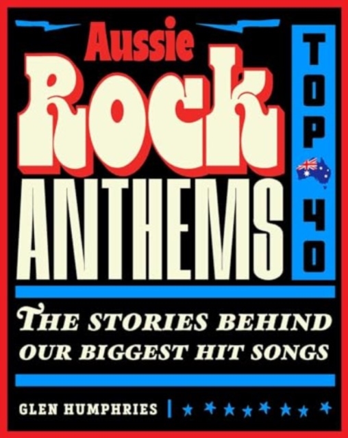 Aussie Rock Anthems - Top 40