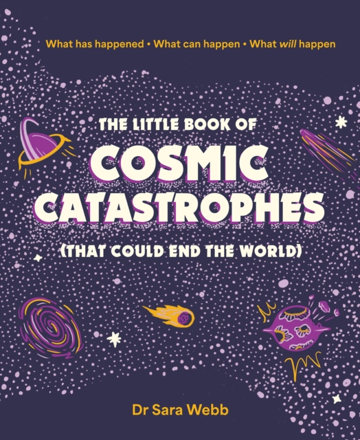 Little Book of Cosmic Catastrophes (That Could End the World)